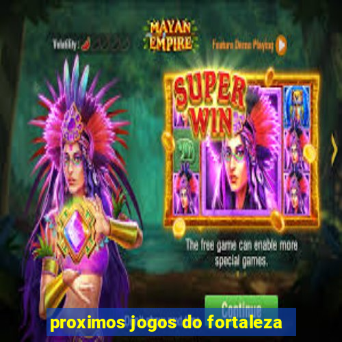 proximos jogos do fortaleza