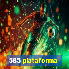 585 plataforma