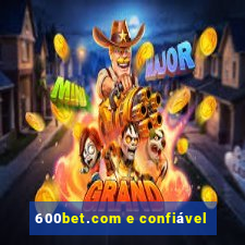 600bet.com e confiável