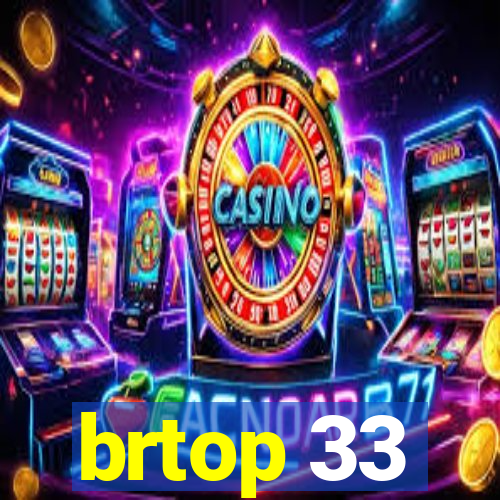 brtop 33