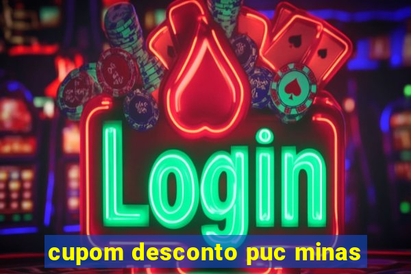 cupom desconto puc minas