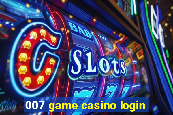 007 game casino login