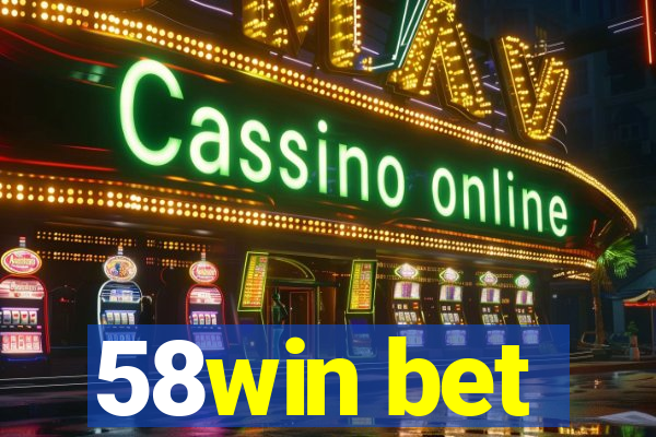 58win bet