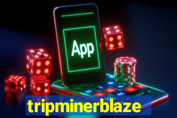 tripminerblaze