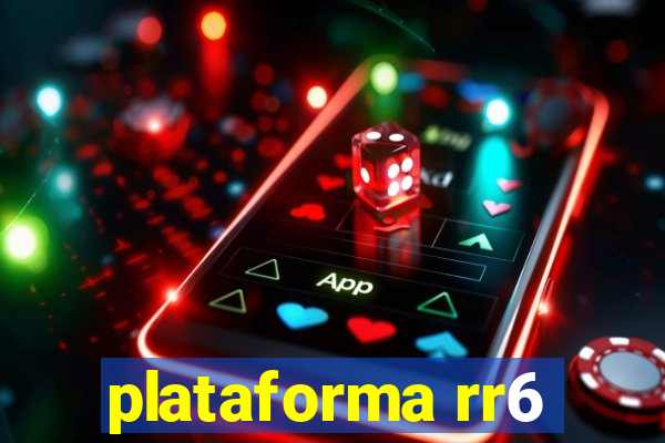 plataforma rr6