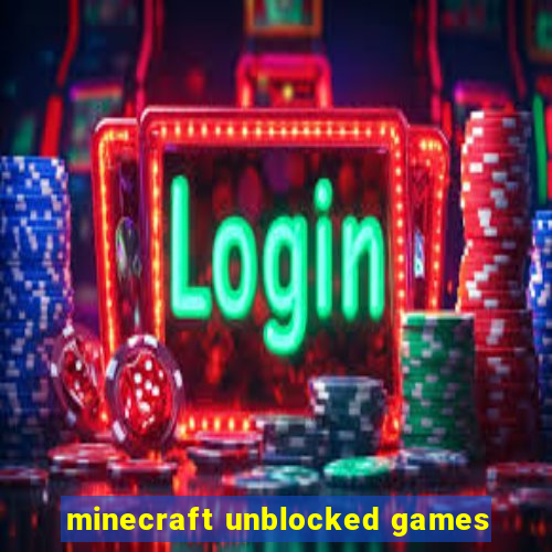 minecraft unblocked games