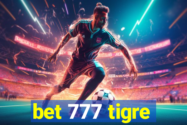 bet 777 tigre