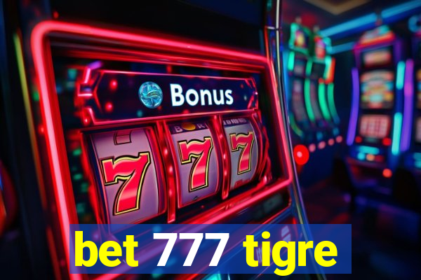 bet 777 tigre