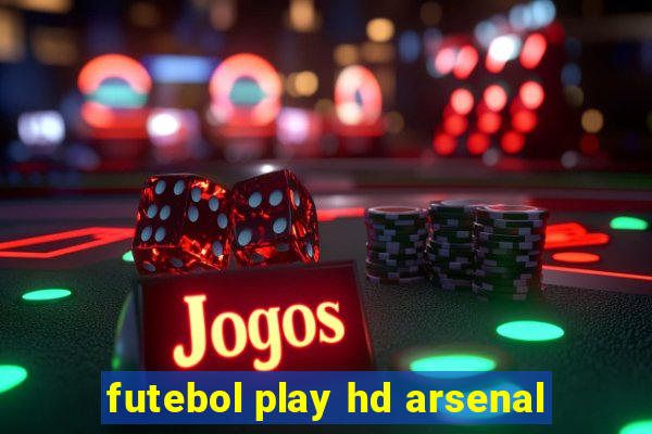 futebol play hd arsenal