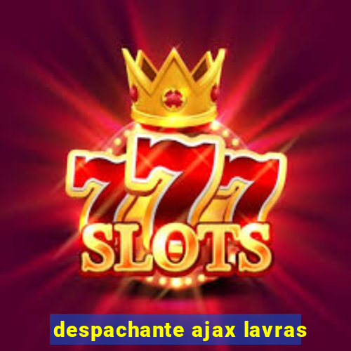 despachante ajax lavras