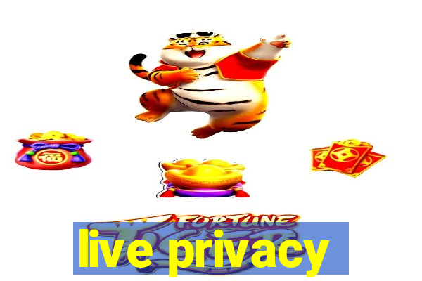 live privacy