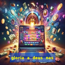 gloria a deus nas alturas cifra
