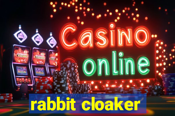 rabbit cloaker