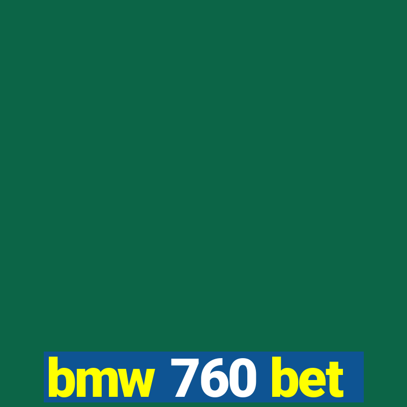 bmw 760 bet