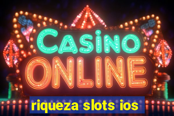 riqueza slots ios