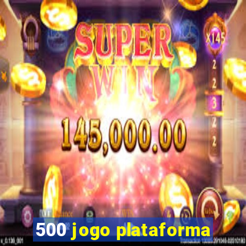 500 jogo plataforma