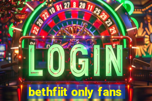 bethfiit only fans