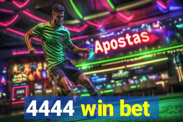 4444 win bet