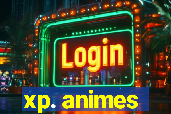 xp. animes