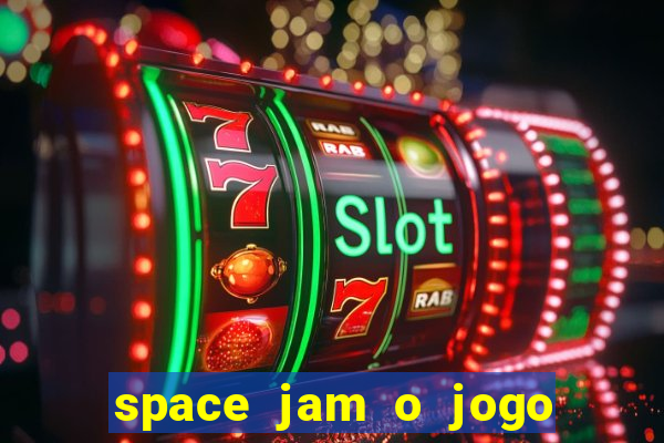 space jam o jogo do século torrent