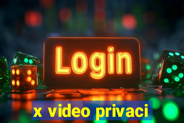 x video privaci