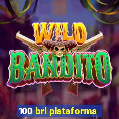 100 brl plataforma