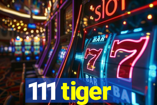 111 tiger