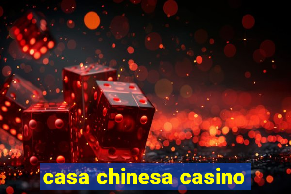 casa chinesa casino