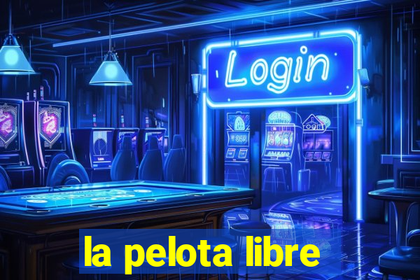 la pelota libre