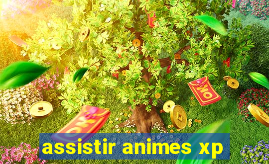 assistir animes xp