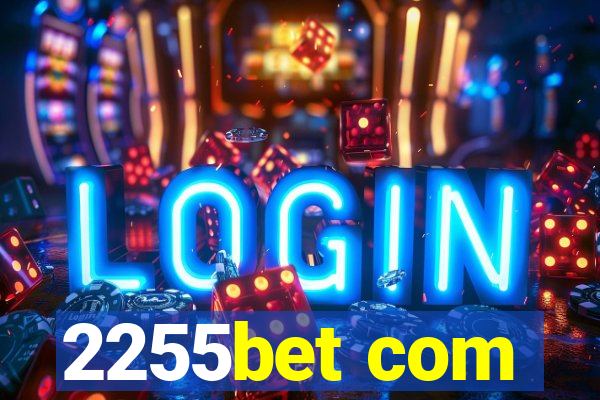 2255bet com