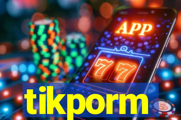 tikporm