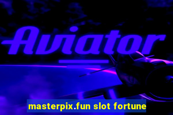 masterpix.fun slot fortune