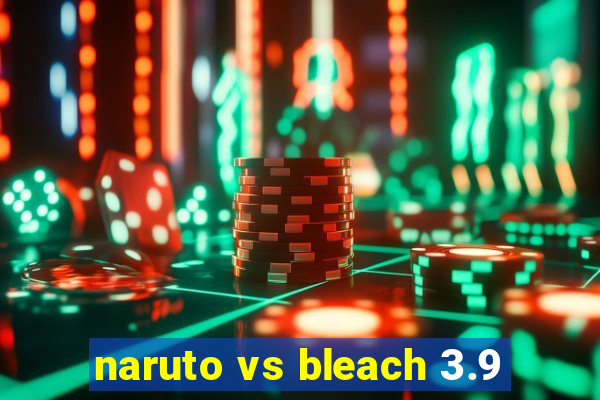 naruto vs bleach 3.9