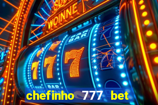 chefinho 777 bet é confiável