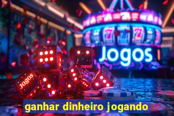 ganhar dinheiro jogando