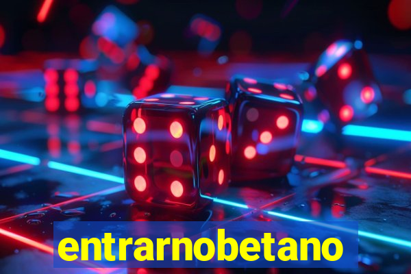 entrarnobetano