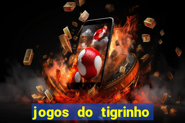 jogos do tigrinho que da bonus no cadastro