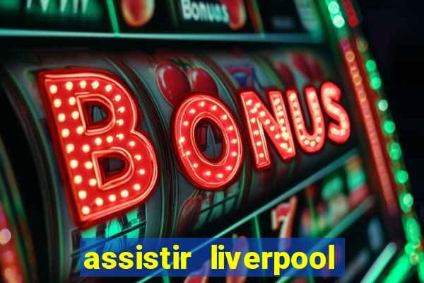 assistir liverpool x manchester city futemax