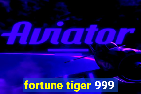 fortune tiger 999