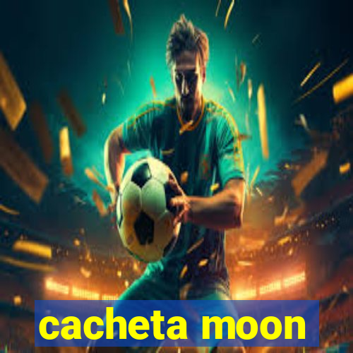 cacheta moon