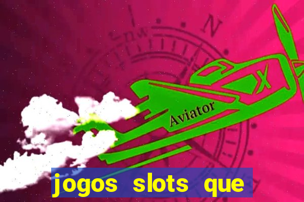 jogos slots que pagam no cadastro