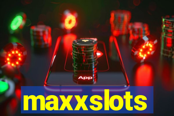 maxxslots