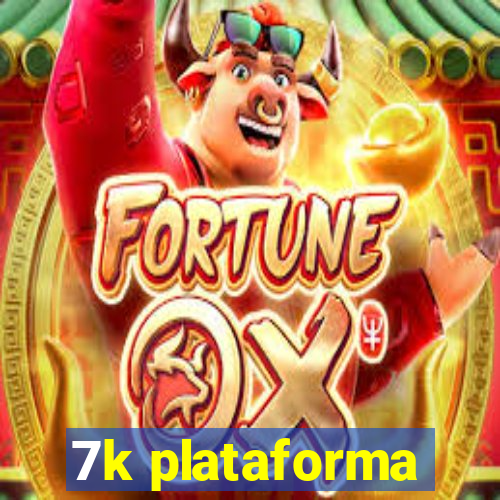 7k plataforma