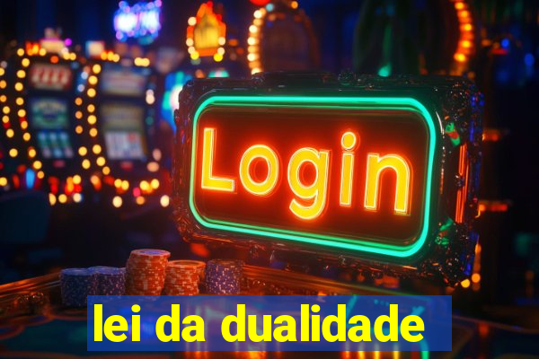 lei da dualidade