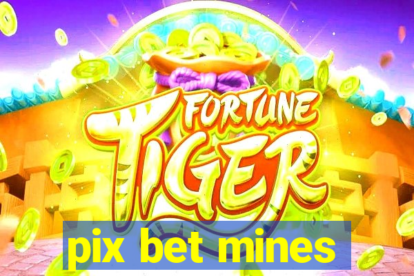 pix bet mines