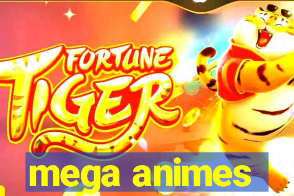 mega animes