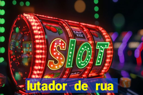 lutador de rua filme completo dublado mega filmes