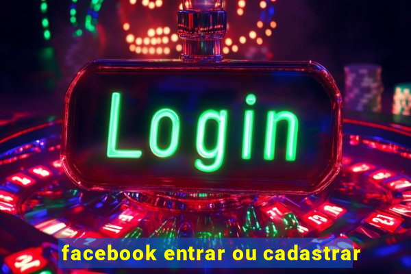 facebook entrar ou cadastrar