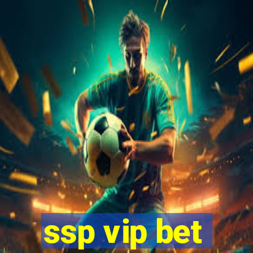 ssp vip bet